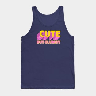 Cute But Clumsy Tank Top